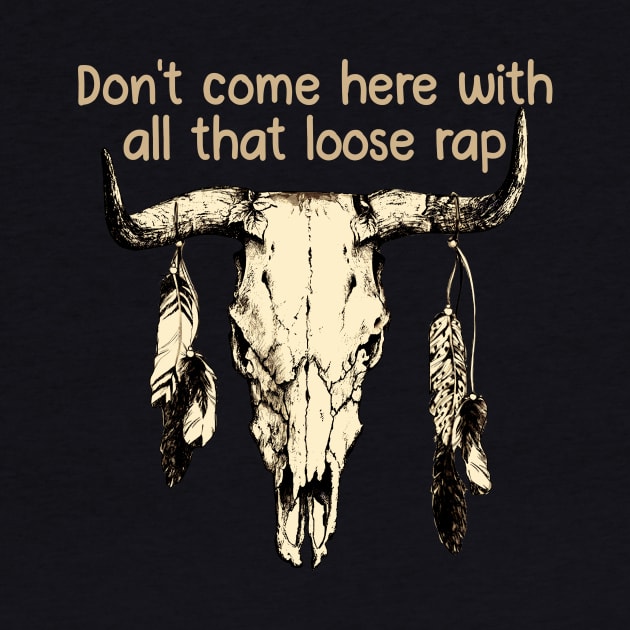 Don't Come Here With All That Loose Rap Love Music Bull-Skull by GodeleineBesnard